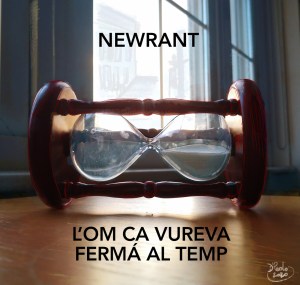 Newrant - L'Om Ca Vureva Fermá al Temp
